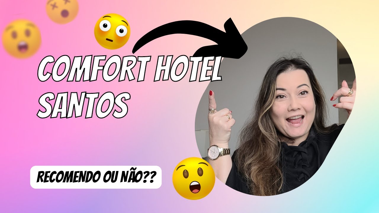 Fiquei hospedada no Comfort Hotel Santos . Recomendo???