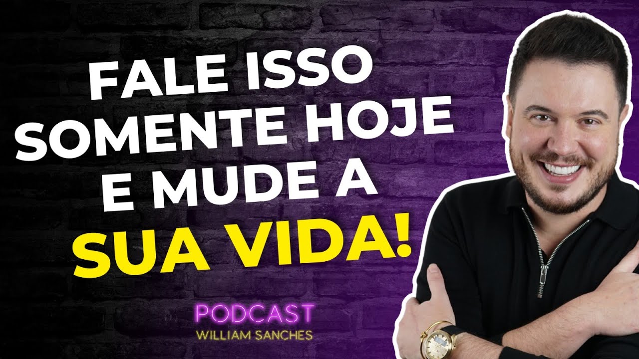 DIGA ESSA FRASE PODEROSA PARA ALCANÇAR A VITÓRIA | PODCAST WILLIAM SANCHES 