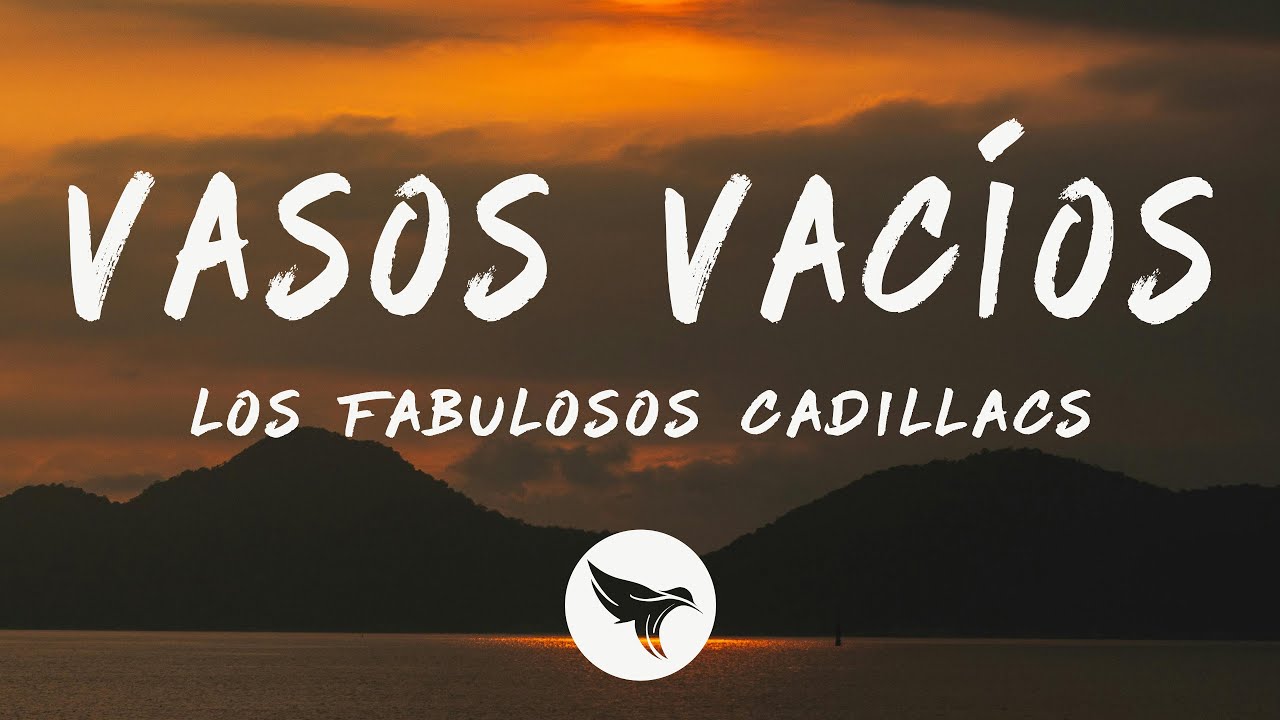 Los Fabulosos Cadillacs - Vasos Vacíos (Lyrics)