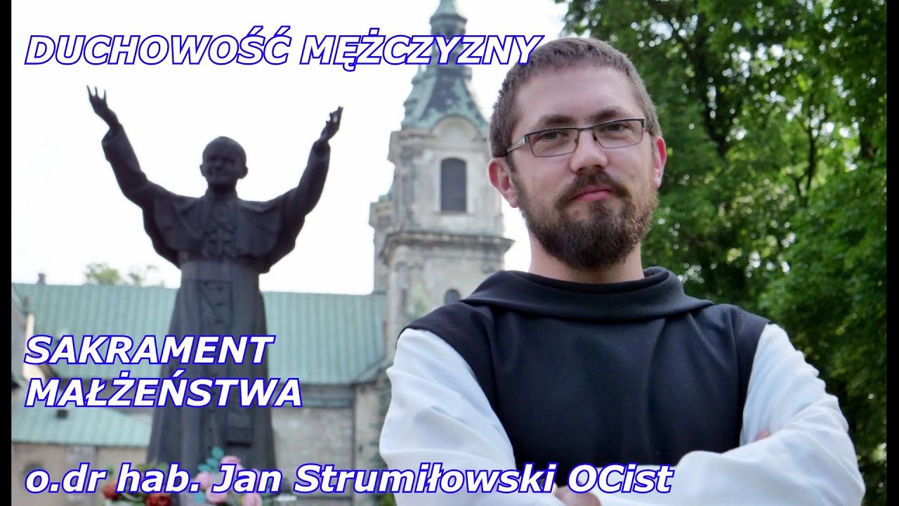 o. dr hab. Jan Strumiłowski OCist - Sakrament Małżeństwa