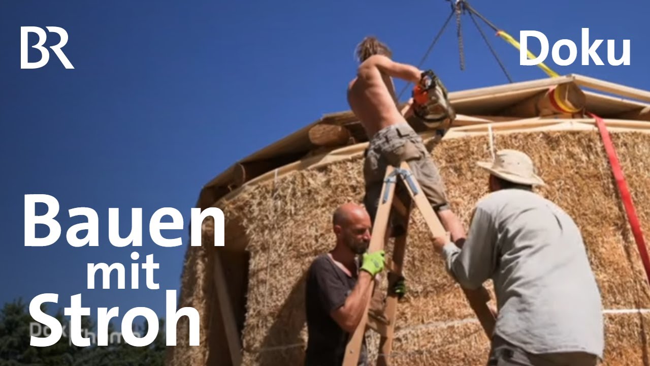 Bauwende statt Bausünde: Ein Haus aus Stroh | Nachhaltigkeit | DokThema | Doku | BR