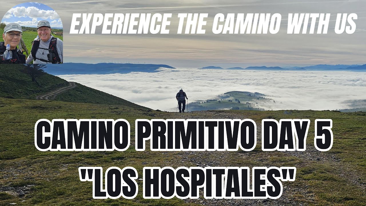 Experience the Camino Primitivo with Us. Day 5 - Los Hospitales