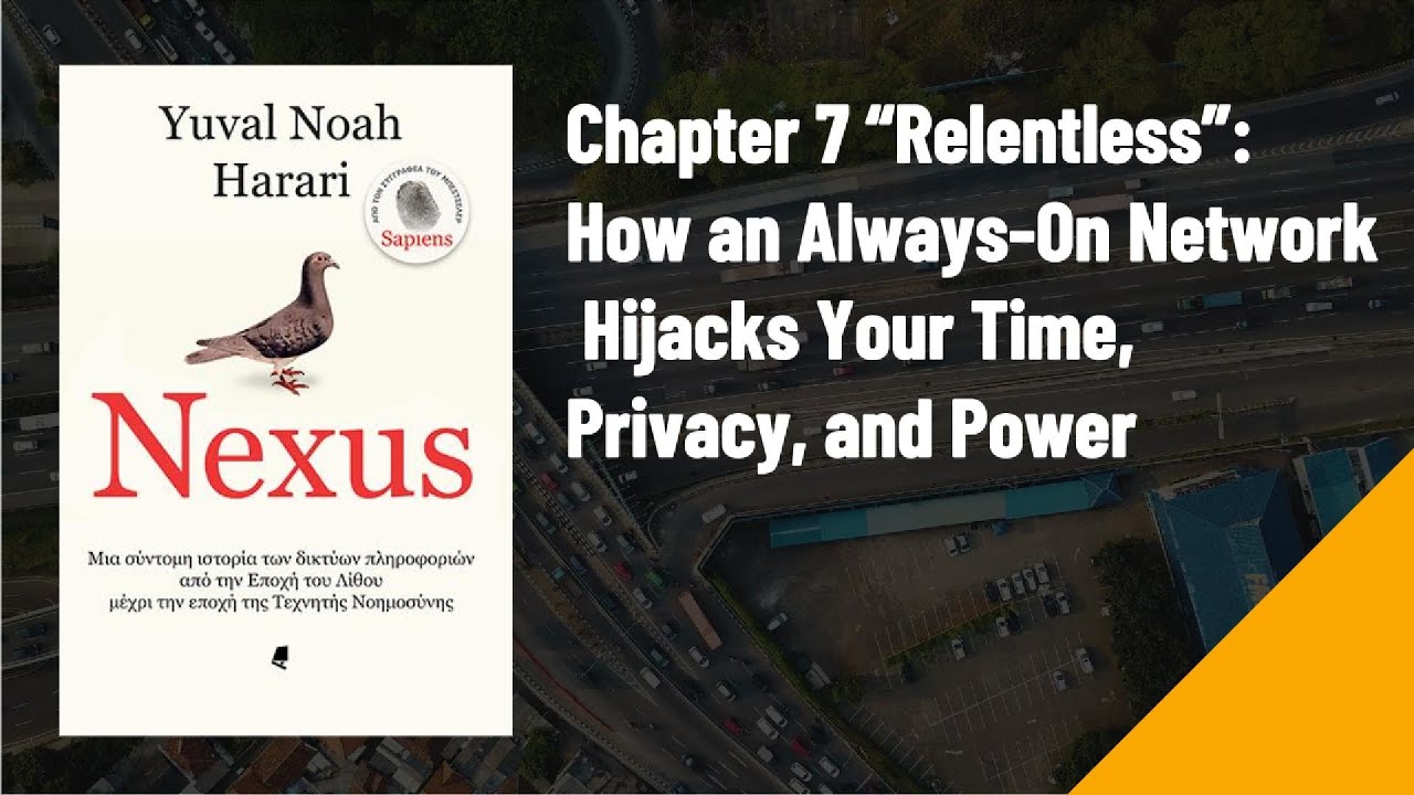 Nexus — Chapter 7 “Relentless”: How an Always-On Network Hijacks Yours Book Summary