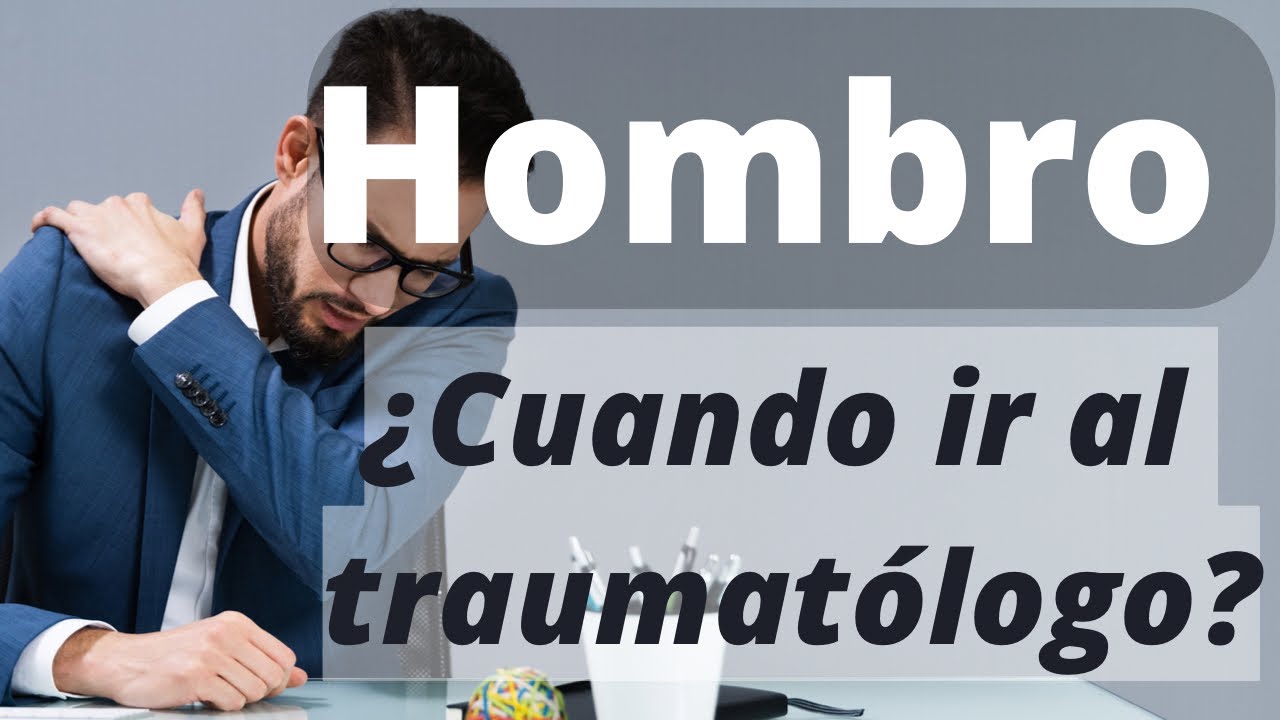&iquest;CU&Aacute;NDO IR AL TRAUMAT&Oacute;LOGO  POR DOLOR DE HOMBRO? 👈👈