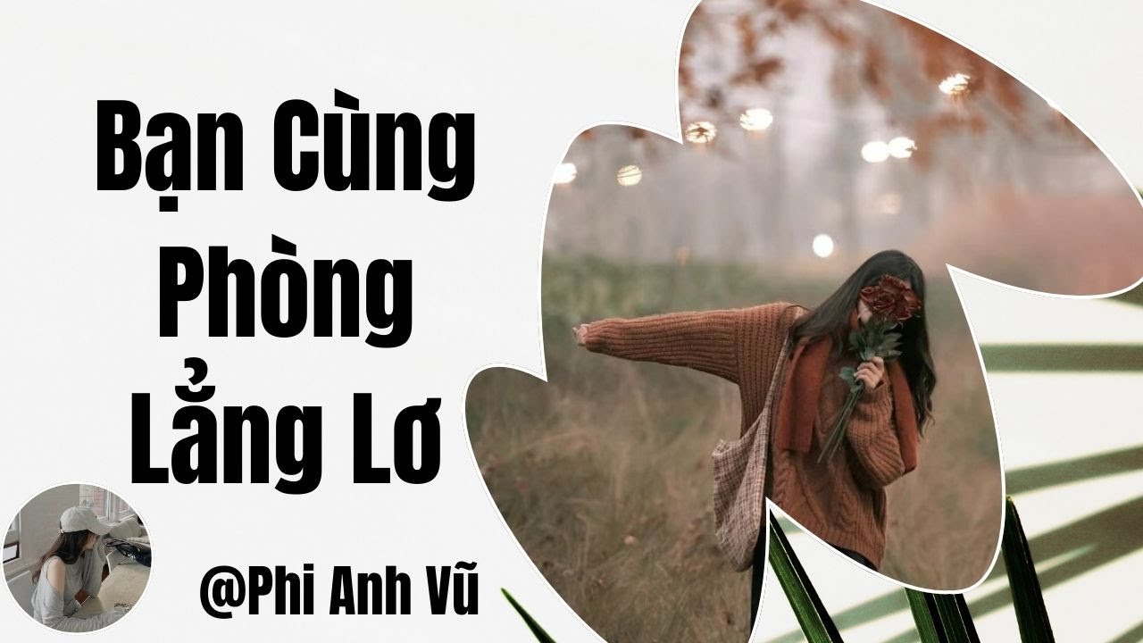 [Truyện Audio] Bạn Cùng Phòng Lẳng Lơ | Phi Anh Vũ