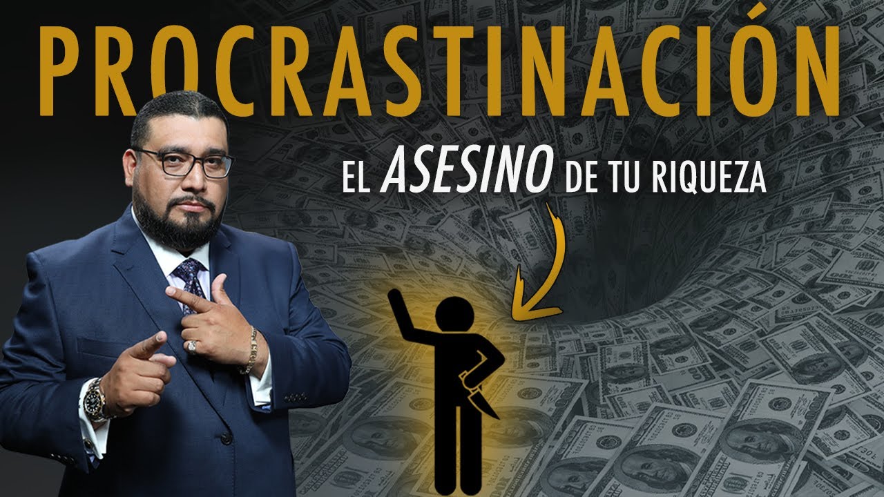 PROCRASTINACION: El Asesino de tu Riqueza