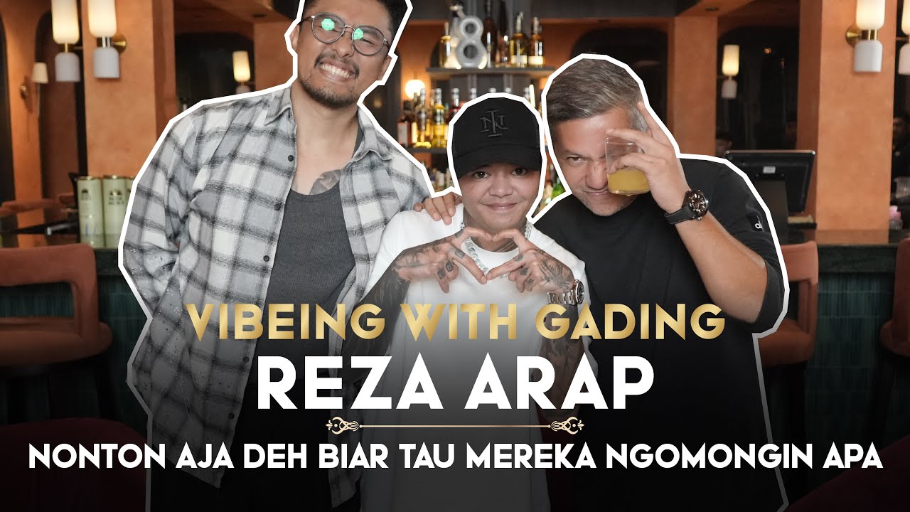 REZA ARAP BOYS TALK BARENG UUS DAN GADING - VIBEING WITH GADING | 21+