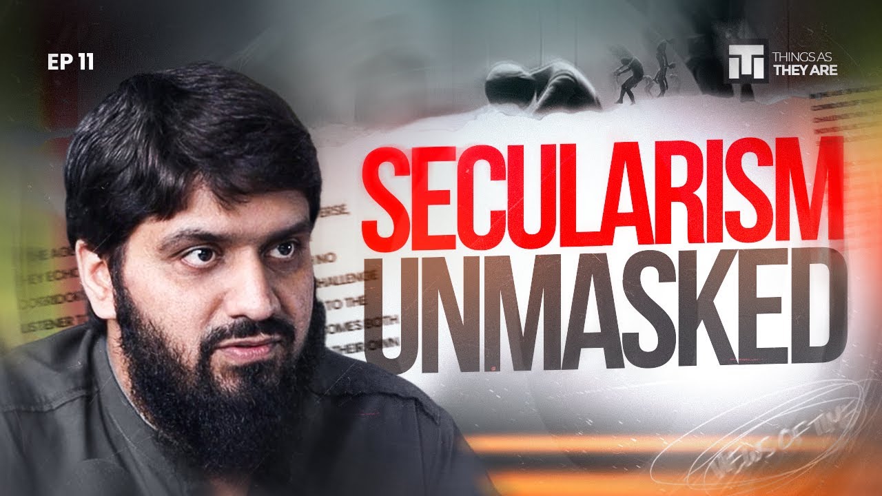 Secularism Unmasked: Things As They Are | Episode 11