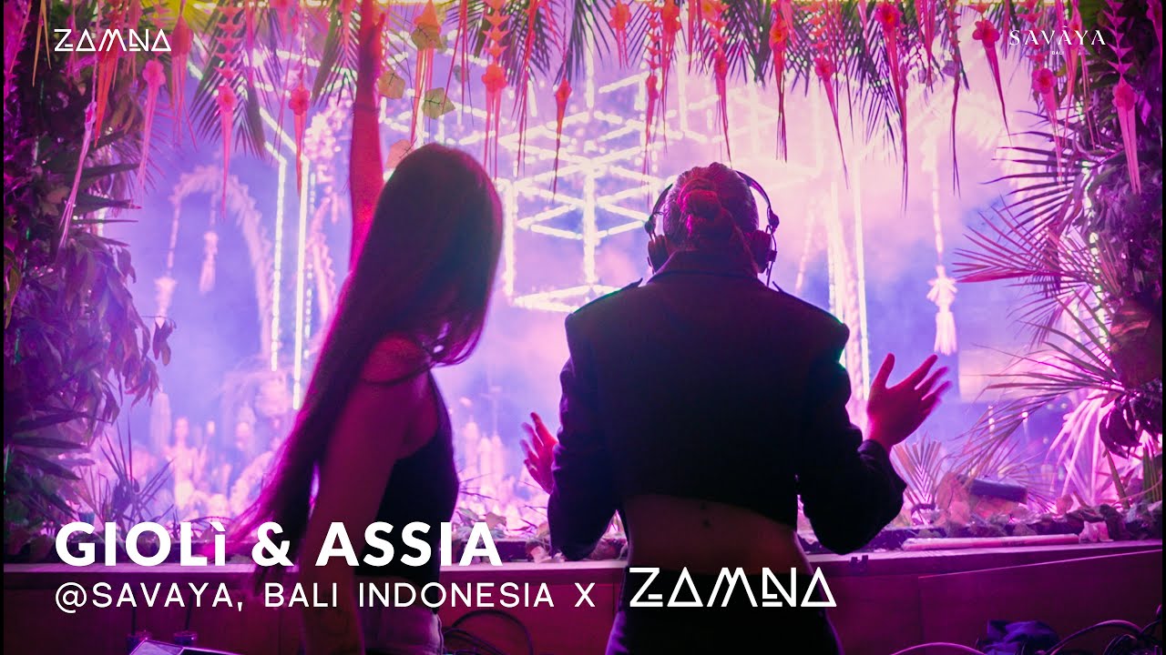 Giolì & Assia - Hybrid Set @Savaya Bali, Indonesia x ZAMNA