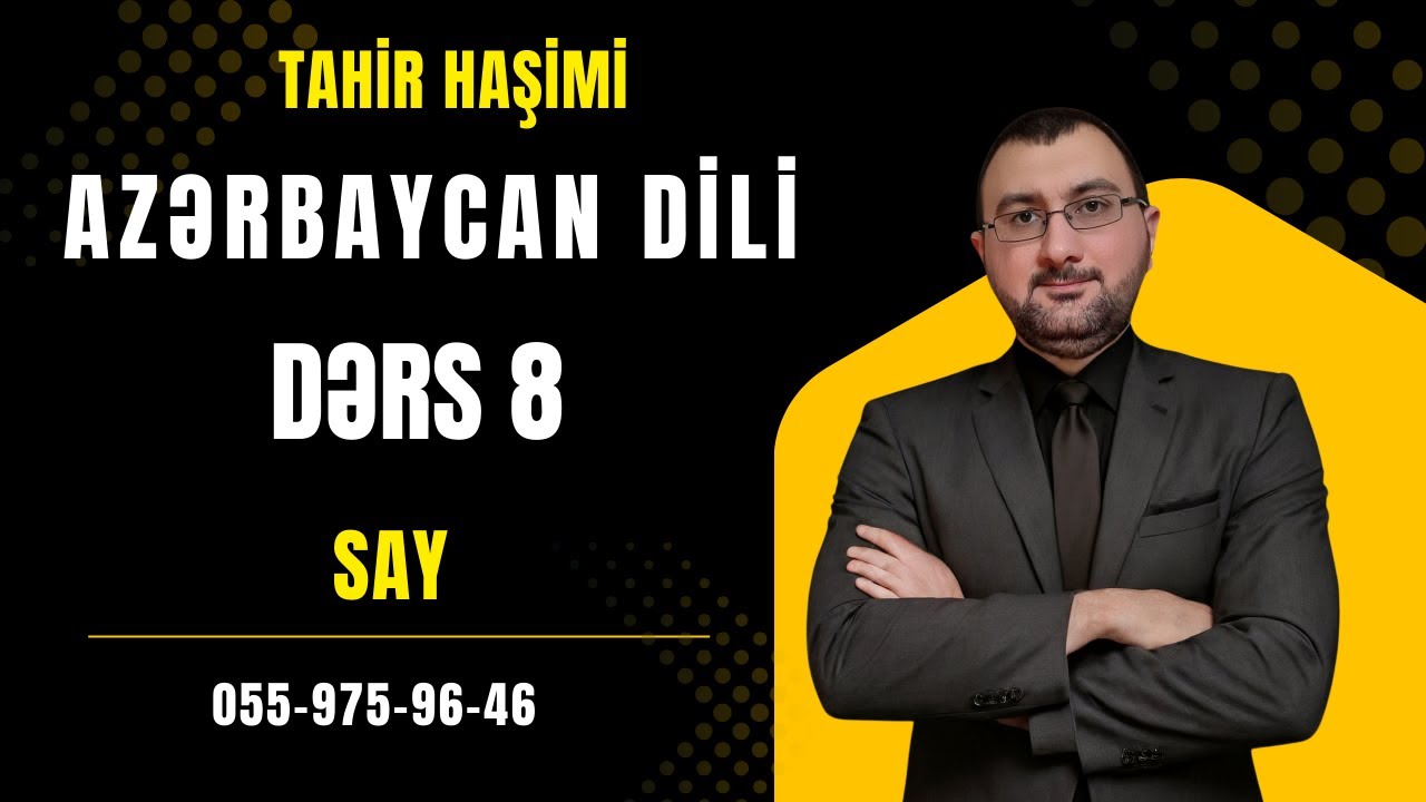 Azərbaycan dili dərs 8. Say. Tahir Haşimi 055-975-96-46