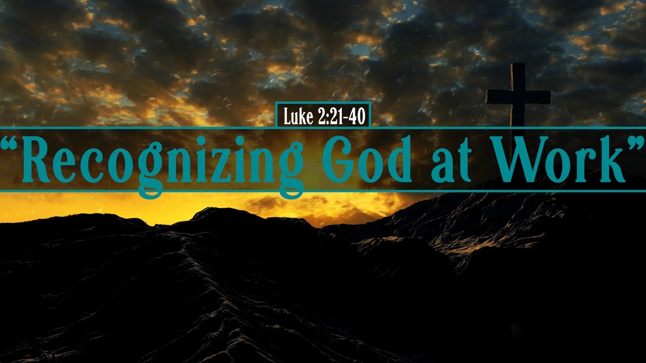 Luke 2:21-40, Recognizing God at Work