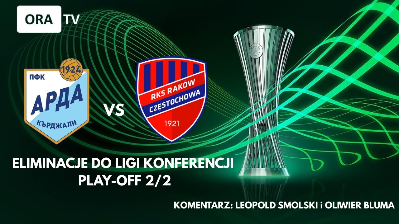 🟥 EL. LIGA KONFERENCJI. PLAY-OFF 2/2. ARDA KYRDŻALI - RAKÓW CZĘSTOCHOWA 🟥