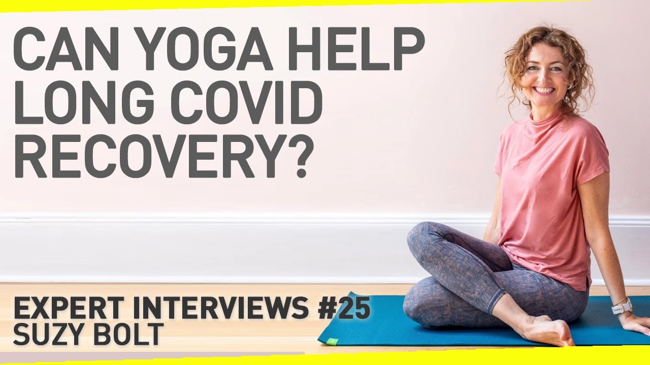 Can Yoga Help Long Covid Recovery? | With Suzy Bolt