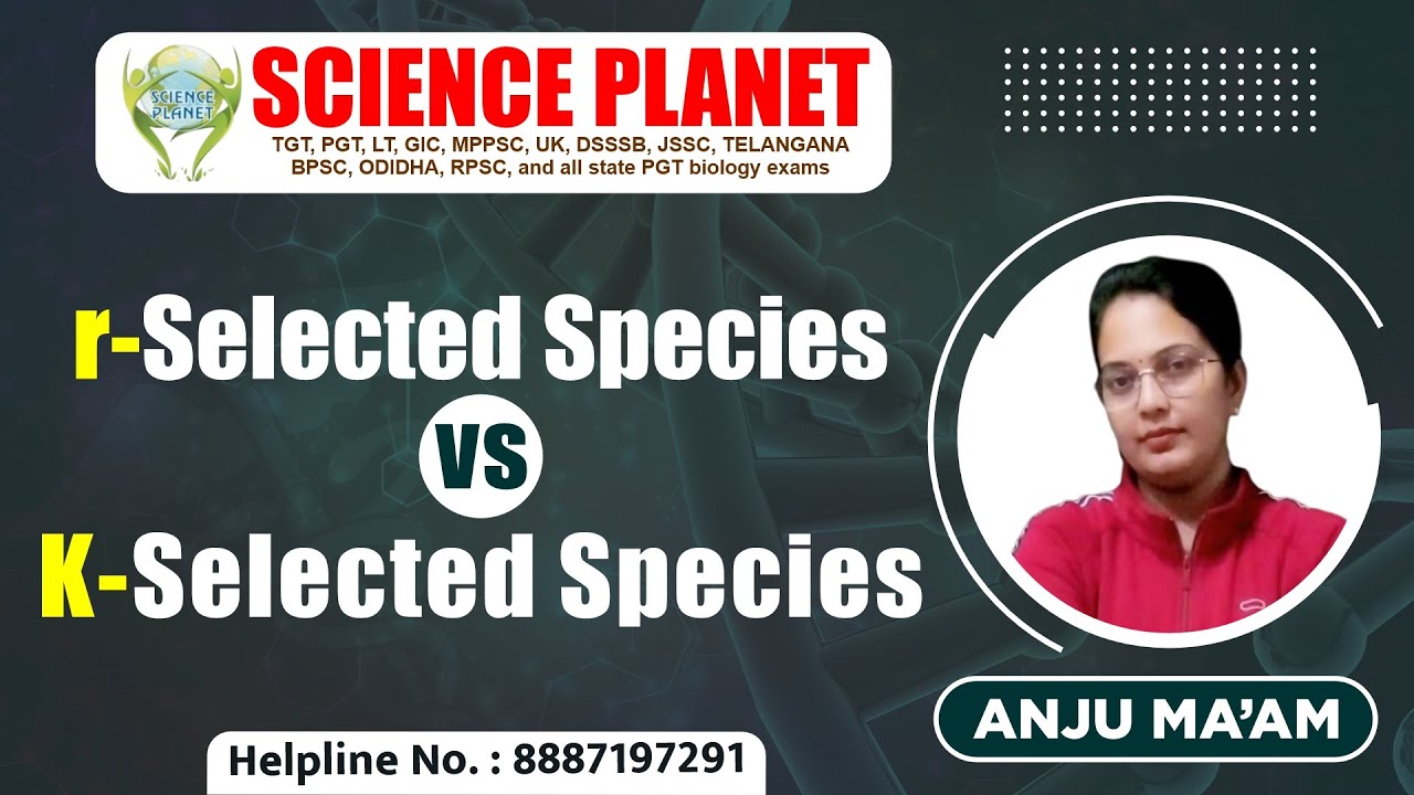 r-Selected Species Vs K-selected Species by Anju Mam of Science Planet!