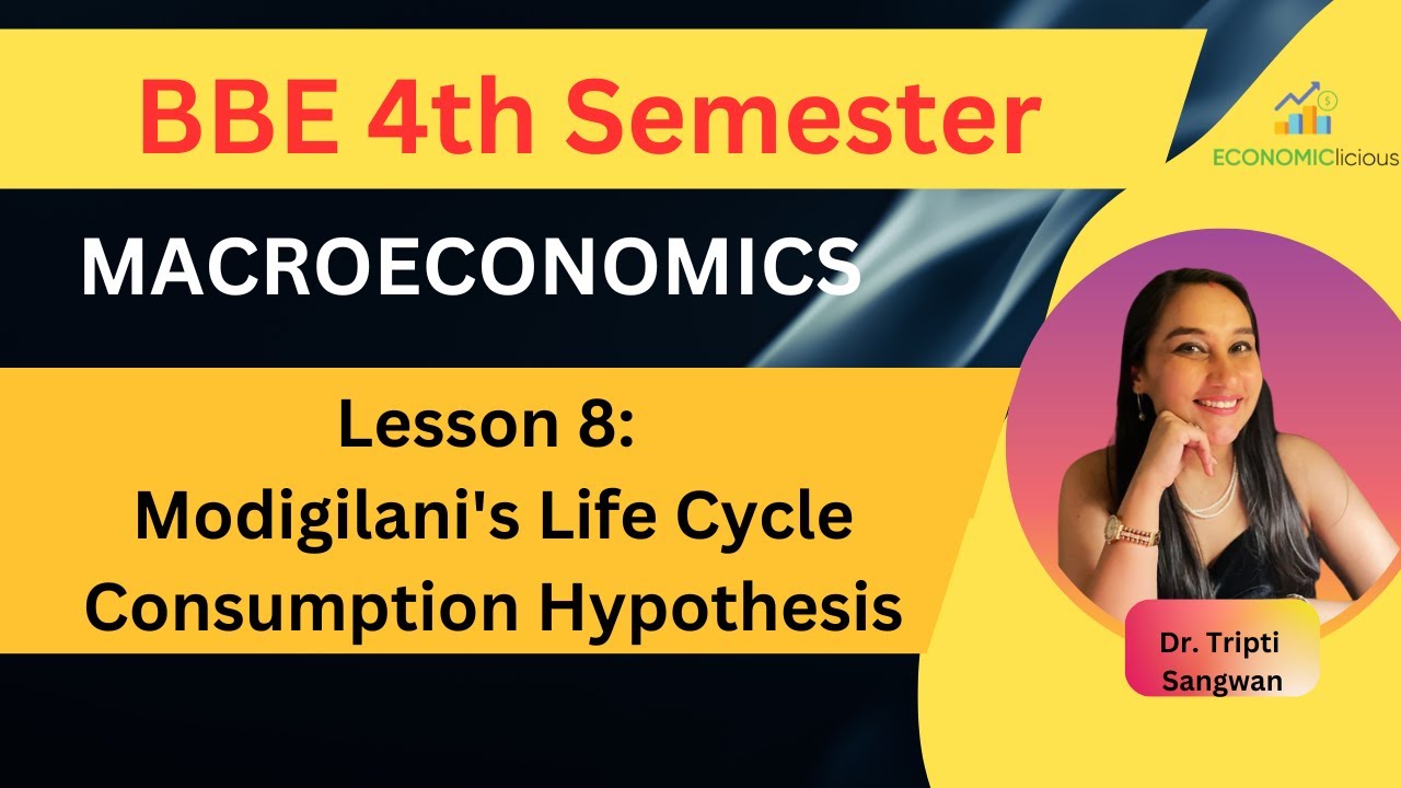 Macroeconomics | BBE | lesson 8: Life Cycle Hypothesis| Franco Modigilani|  Consumption Theory