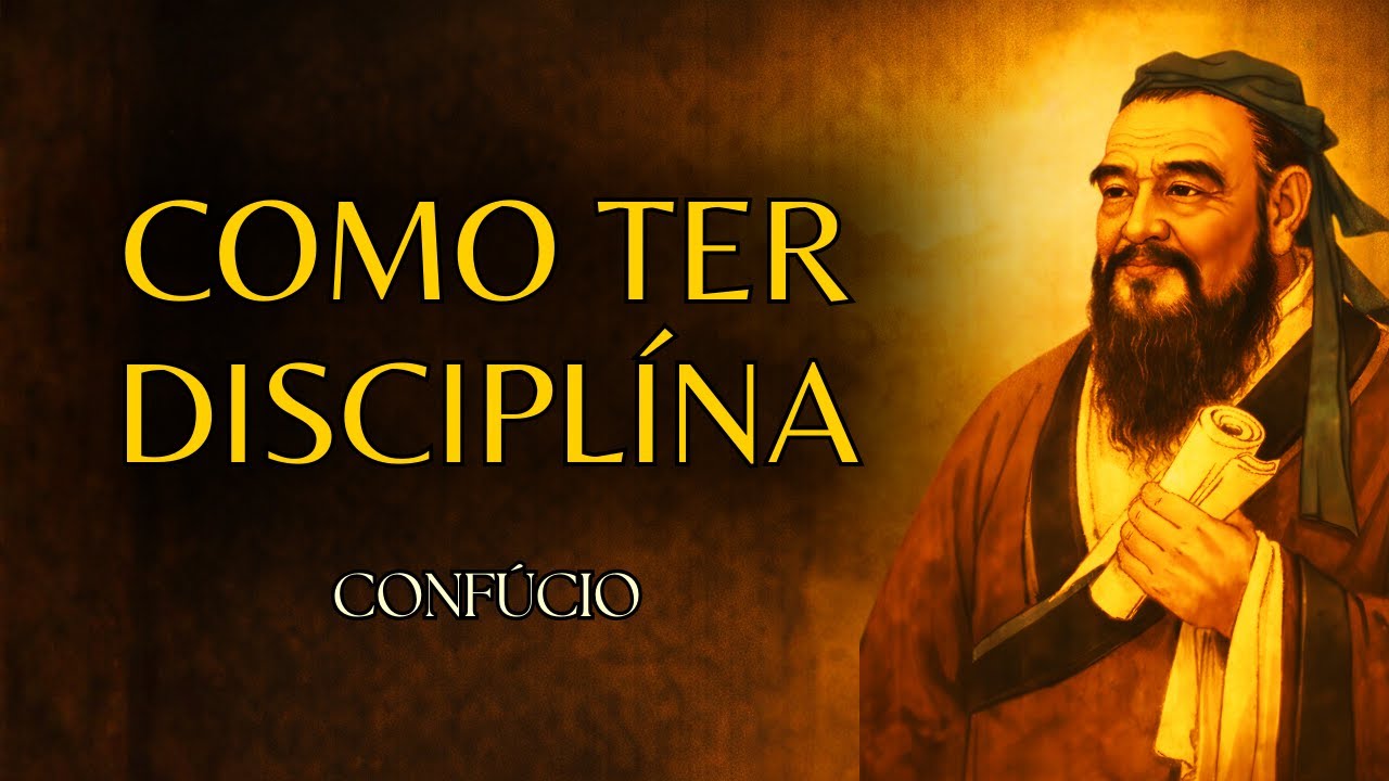 Como Criar DISCIPLINA Quando Você Nunca Teve Nenhuma | Confúcio