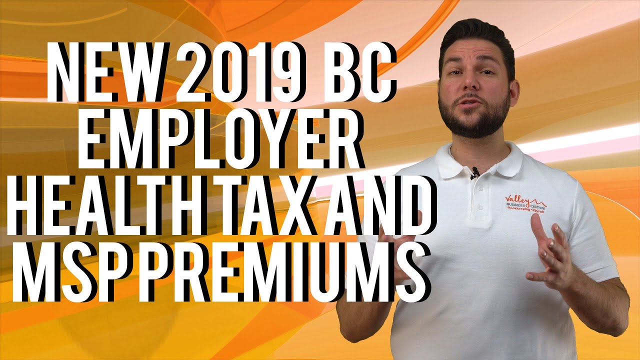 New 2019 - B.C Employer Health Tax and MSP Premiums