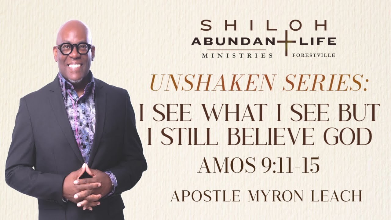 UNSHAKABLE SERIES: “I See What I See, But I Still Believe God”