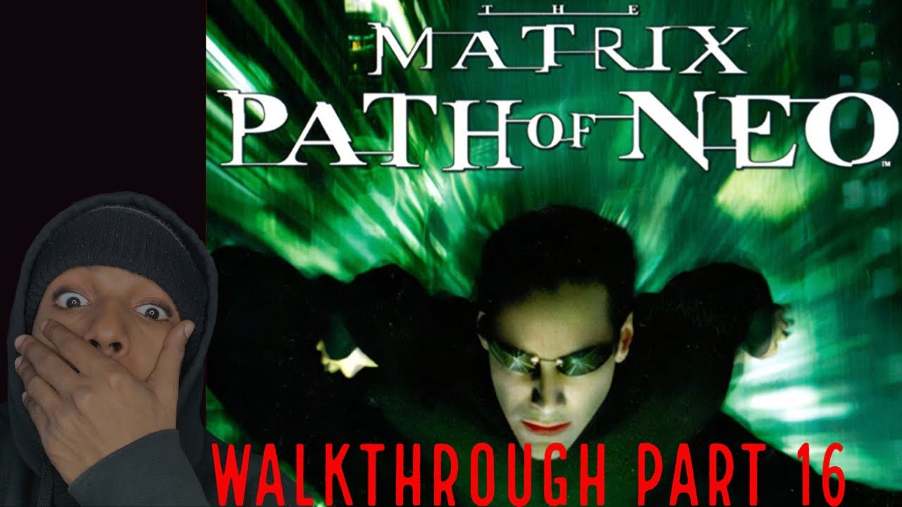The Matrix Path Of Neo - Gameplay Walkthrough Part 16 - &ldquo;LEVEL MADE ME RAGE&rdquo;(2023)