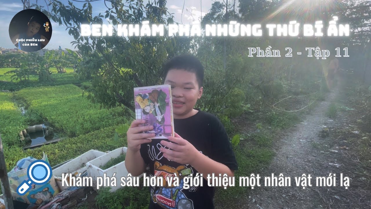 Ben khám phá những thứ bí ẩn (Phần 2) - Tập 11: Khám phá sâu hơn và giới thiệu một nhân vật mới lạ