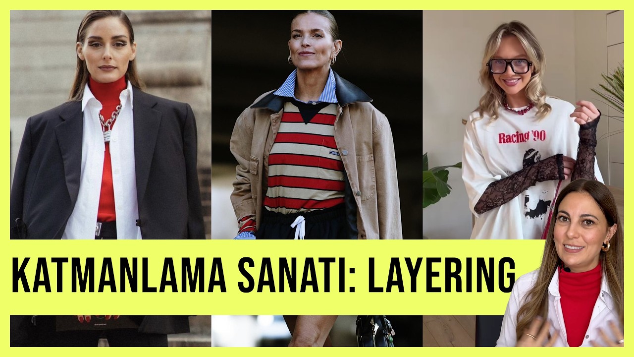Katmanlama (Layering) Nedir, Nasıl Yapılır? Adım Adım Kombin Tüyoları