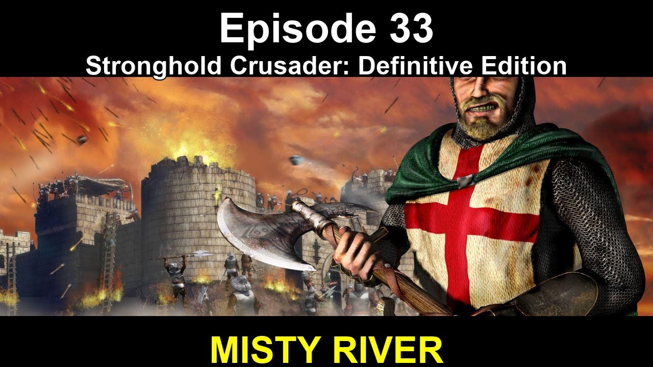 Stronghold Crusader: Definitive Edition – Episode 33
