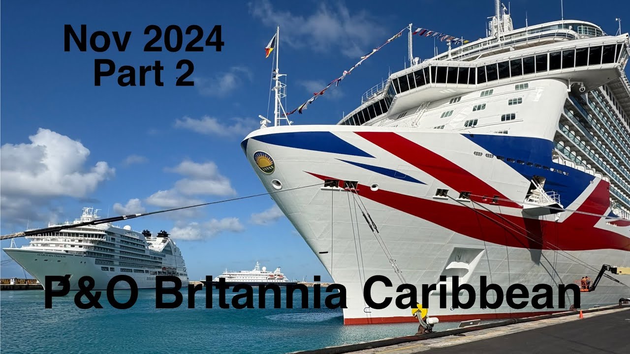 P&O Britannia Caribbean cruise NOV 2024 Part 2