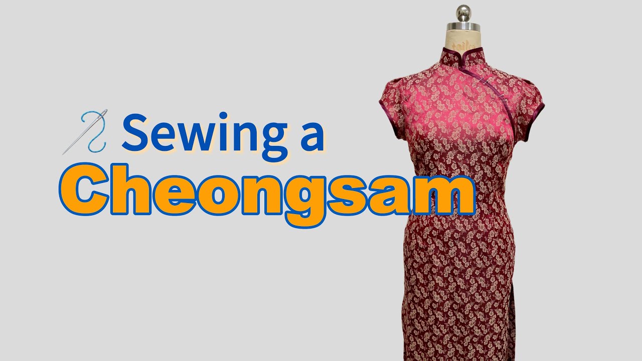 How to Sew a Qipao (Cheongsam) from Scratch | Patterns Showing + Sewing