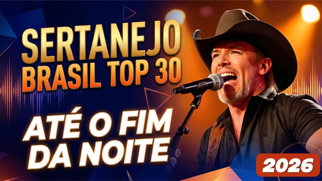 🔥 “Até o Fim da Noite” – Sertanejo Moderno que Vai Te Levar na Vibe! 🔥 @SertanejoBrasilTop30
