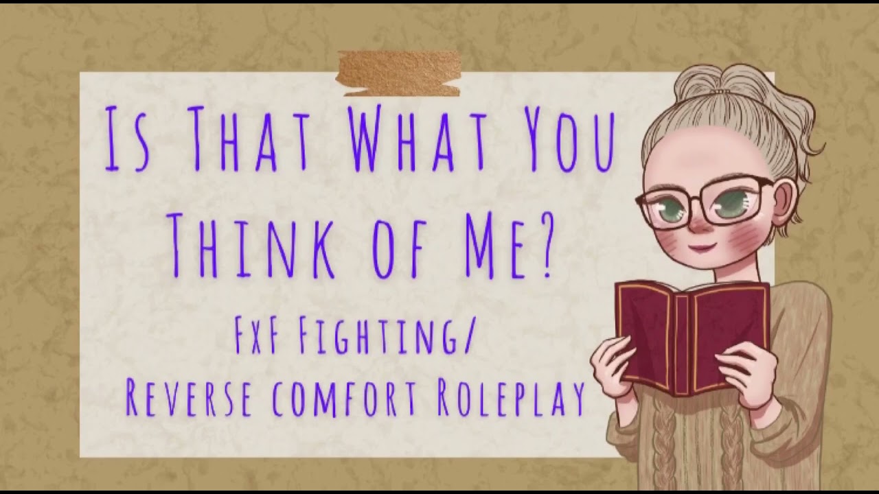 Is That What You Think of Me? [FxF Roleplay] [Fighting] [Reverse Comfort]