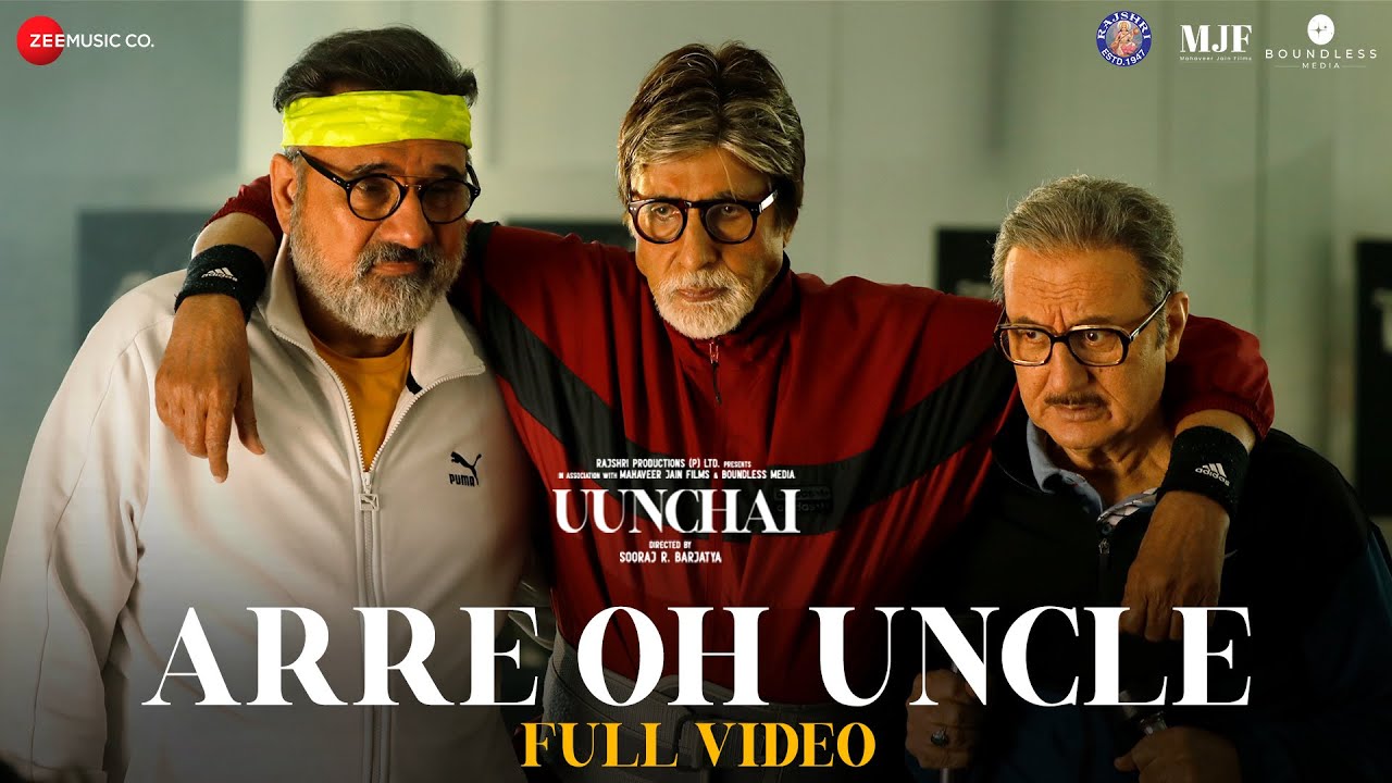 Arre Oh Uncle - Full | Uunchai | Amitabh B, Anupam K, Boman I | Divya K, Devenderpal, Amit T, Irshad