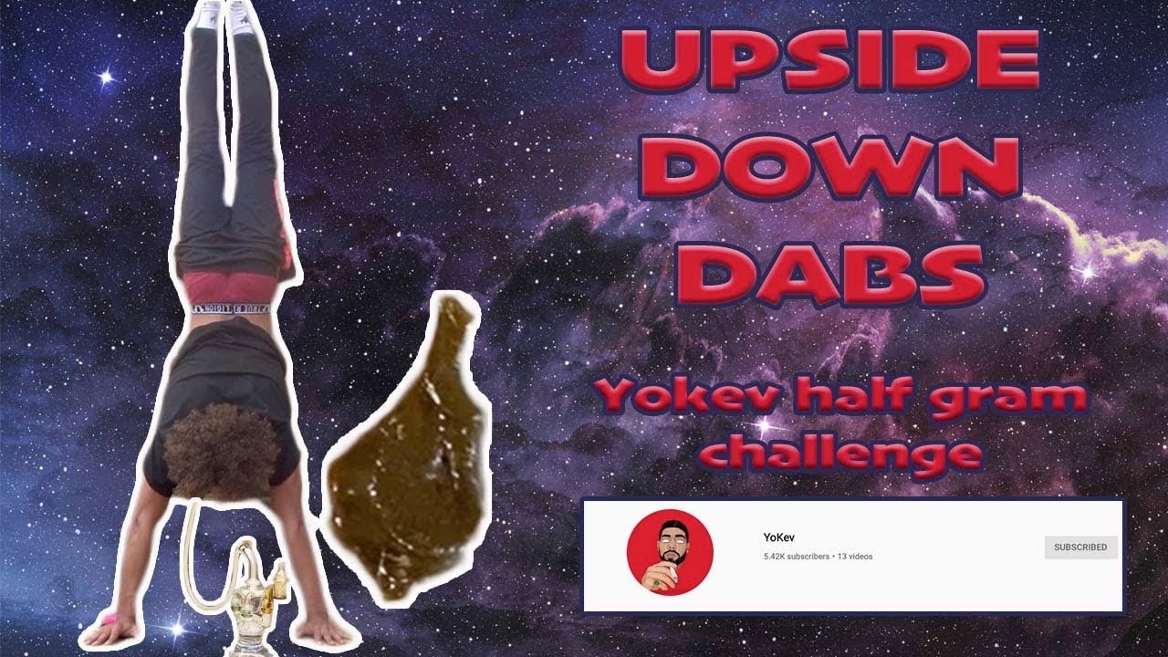 UPSIDE DOWN DAB( Half gram Yokev challenge)