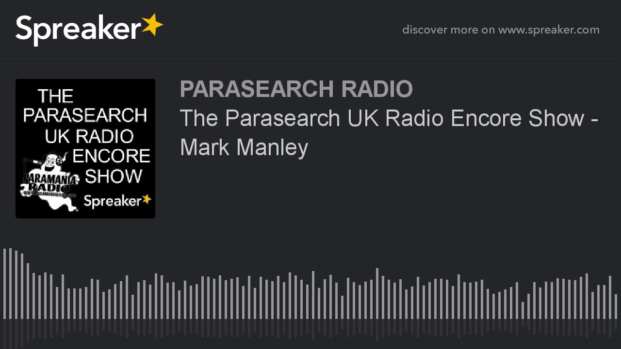 The Parasearch UK Radio Encore Show - Mark Manley