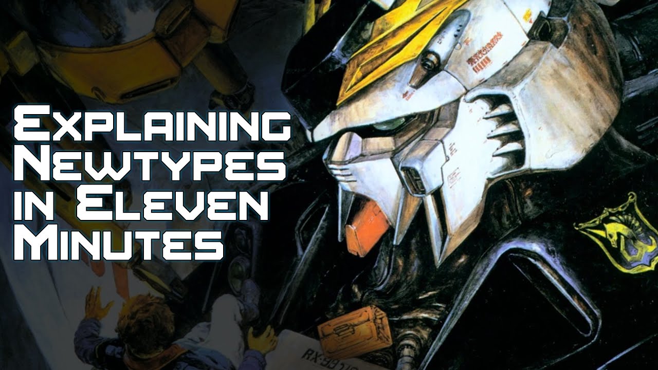 Explaining Newtypes in Gundam in less than 11 minutes