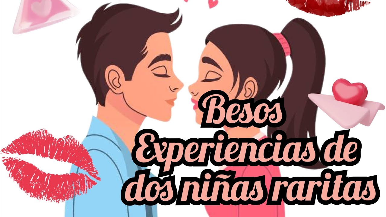 BESOS!!! Naomi y Mar nos cuentan experiencias con... ¿Besos? 
