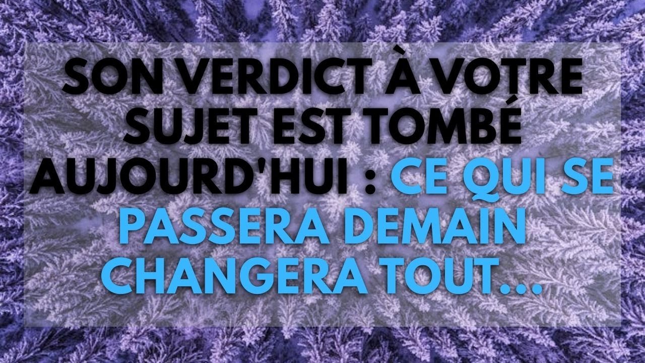 💘Son verdict à votre sujet est tombé aujourd'hui : ce qui se passera demain changera tout...