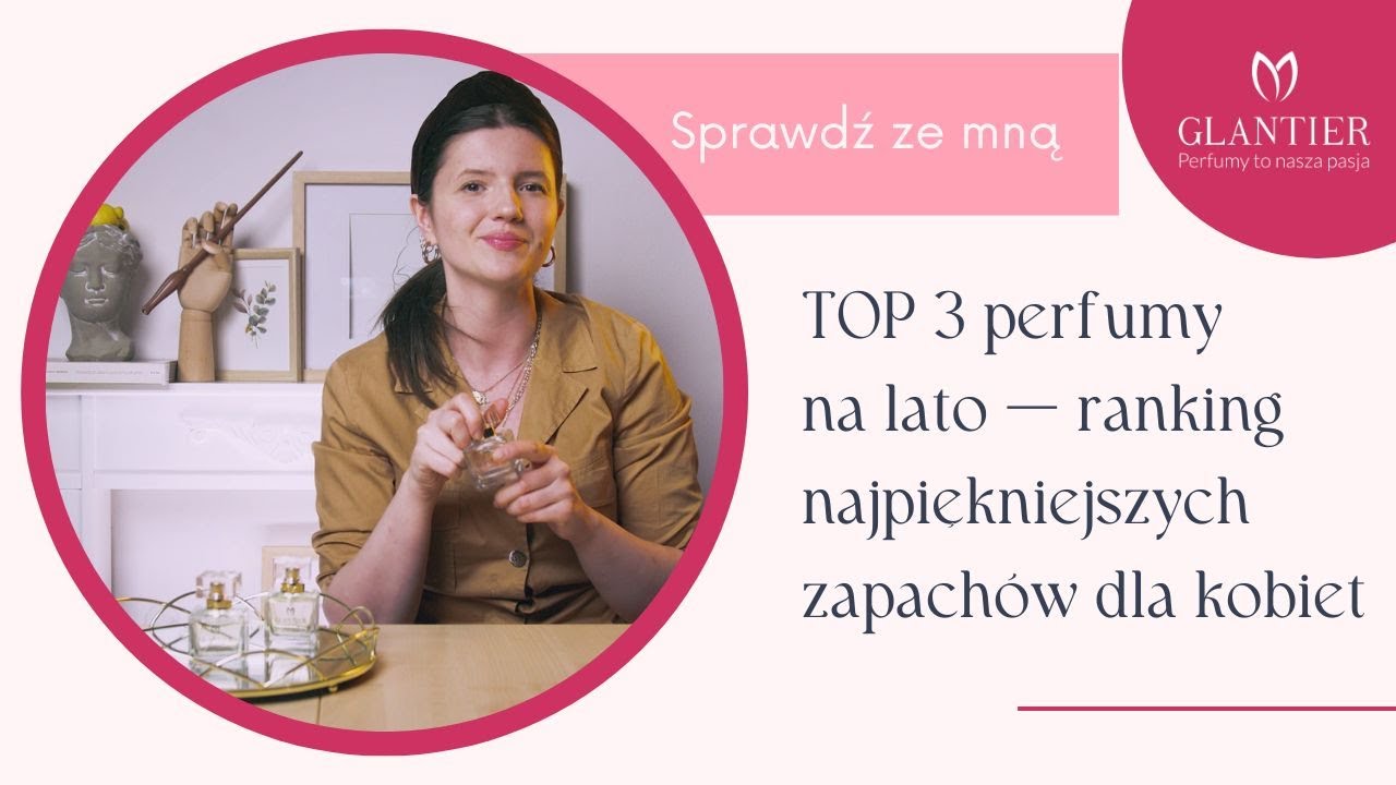 NAJLEPSZE DAMSKIE PERFUMY NA LATO ☀️ | TOP 3 🔝 [GLANTIER]