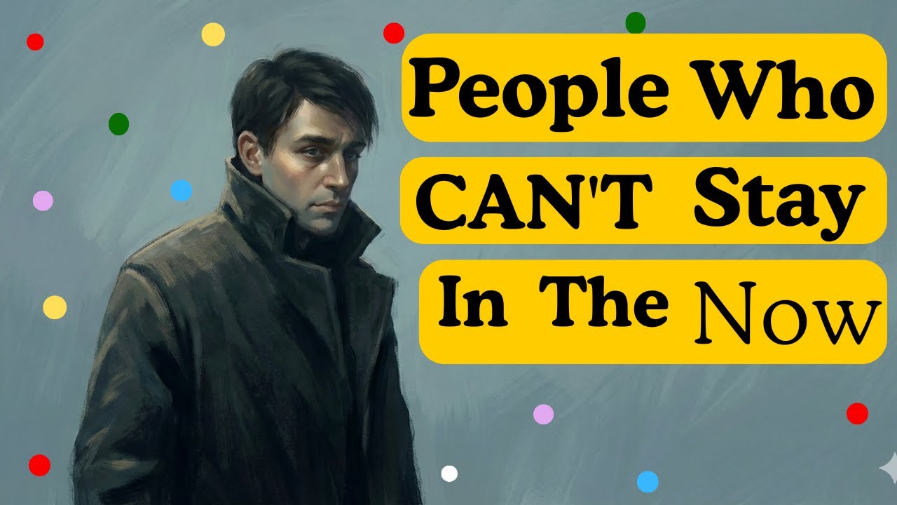 The Psychology of People Who Can’t Live in the Present Moment
