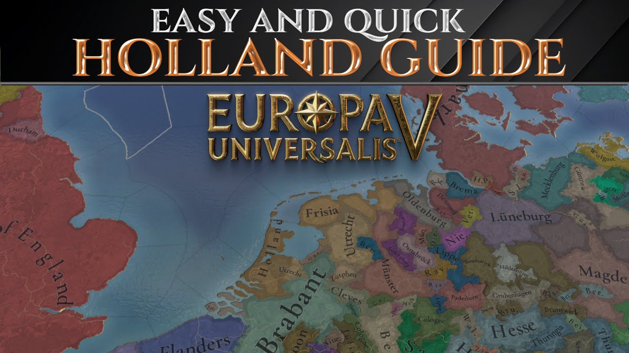 Easy And Quick HOLLAND GUIDE - EUROPA UNIVERSALIS 5 Tips