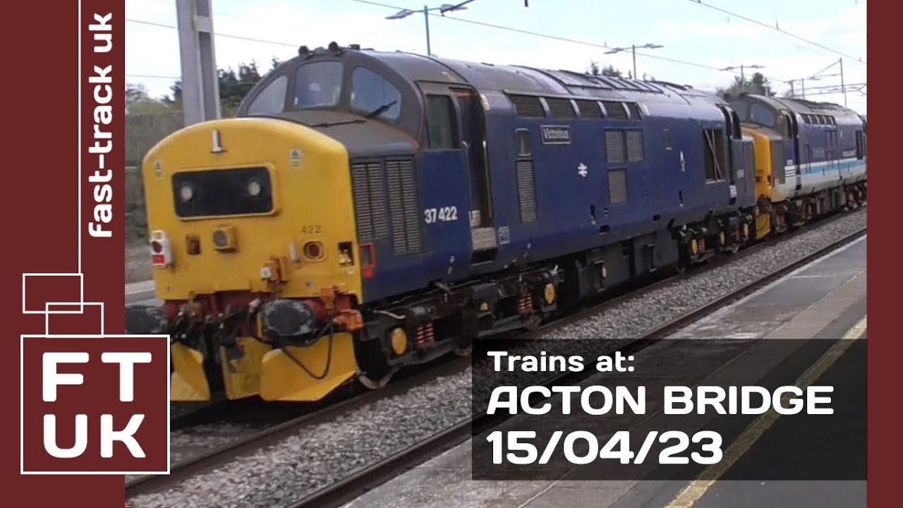 Trains at Acton Bridge - 15/04/23