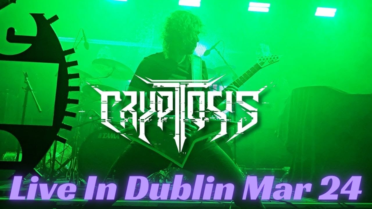 Cryptosis - Live in Dublin, 12th Mar 24