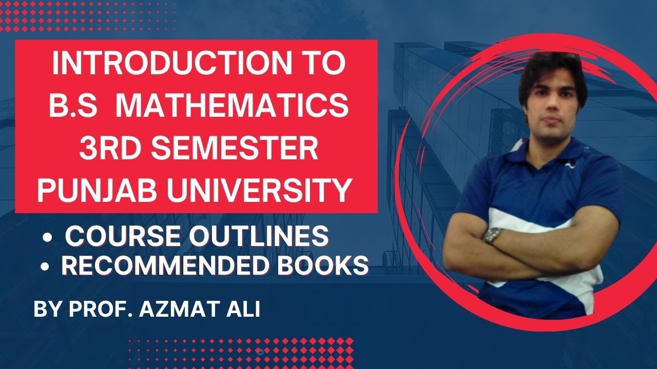 INTRODUCTION TO B.S MATHEMATICS 3RD SEMESTER PUNJAB UNIVERSITY COURSE OUT LINES & RECOMMENDED BOOKS.