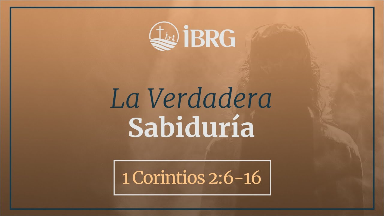 La Verdadera Sabiduría | 1 Corintios 2:6-16 | Christian Aracena
