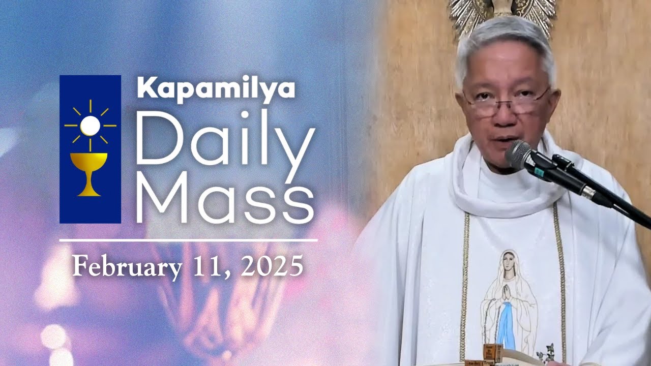 February 11, 2025 | Our Lady of Lourdes | Kapamilya Daily Mass
