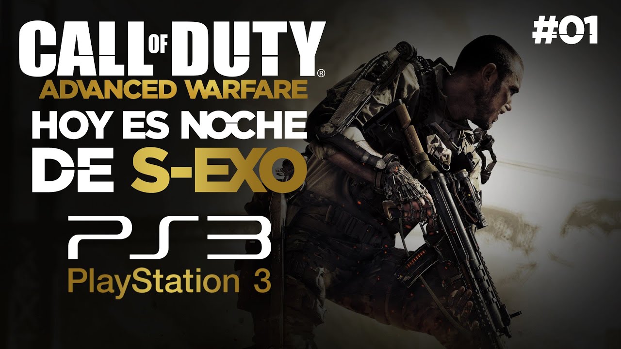 HOY ES NOCHE DE S-EXO | CALL OF DUTY ADVANCED WARFARE | MULTIJUGADOR ONLINE CON LA COMU DE PS3 #01