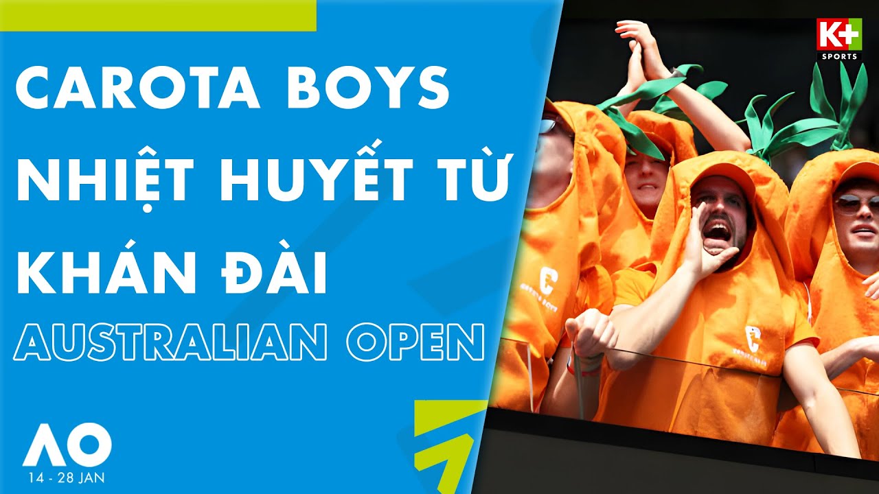 CAROTA BOYS - NHIỆT HUYẾT TỪ KHÁN ĐÀI | AUSTRALIAN OPEN 2024
