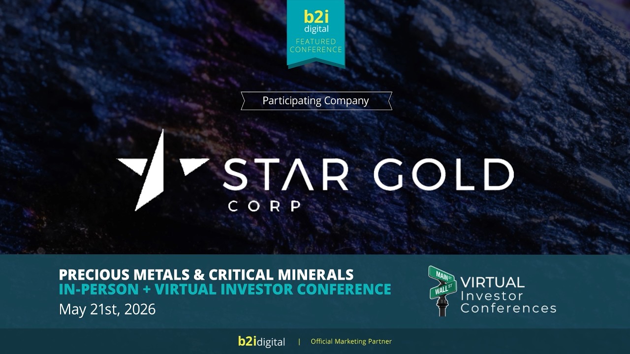 Star Gold Corp. (OTCQB: SRGZ) &mdash; Precious Metals & Critical Minerals Hybrid Conference VIC 2026