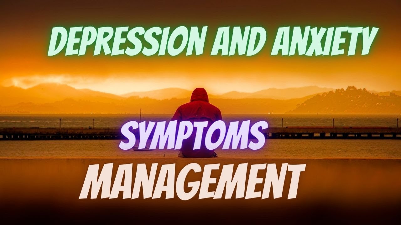 Depression and Anxiety: How to Identify and Treat Coexisting Symptoms