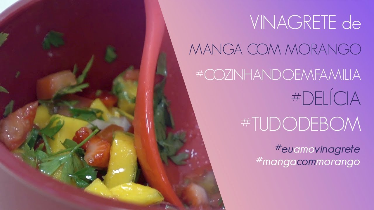 VINAGRETE DE MANGA COM MORANGOS - COZINHANDO EM FAMÍLIA | ANA HICKMANN