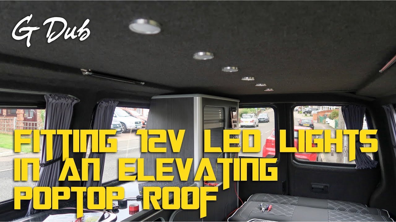 Fitting 12v LED lights in poptop roof - Self built DIY VW T5 camper conversion